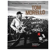 Tom Morello: Whatever It Takes - Tom Morello