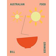 Bill Granger Australian Food - Bill Granger