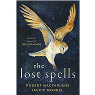 The Lost Spells - Robert Macfarlane; Jackie Morris