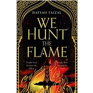 We Hunt the Flame - Hafsah Faizal