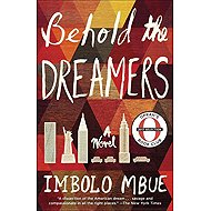 Behold the Dreamers: A Novel - Imbolo Mbue