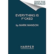Everything Is F*cked - Mark Manson