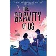 The Gravity of Us - Phil Stamper
