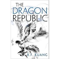 The Dragon Republic: The Poppy War (2) - R. F. Kuang