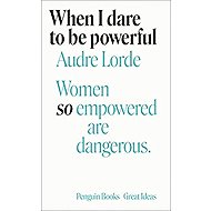 When I Dare to Be Powerful - Audre Lorde