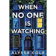 When No One Is Watching: A Thriller - Alyssa Cole