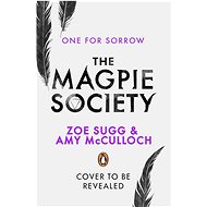 The Magpie Society 01: One for Sorrow - Zoe Sugg; Amy McCulloch