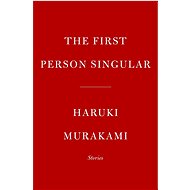 The First Person Singular: Stories - Haruki Murakami
