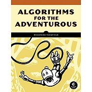 Algorithms for the Adventurous: Creative Solutions to Computational (and Human) Problems - 