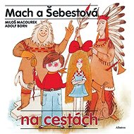 Mach a Šebestová na cestách - Miloš Macourek