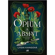 Opium a absint - Lydia Kang