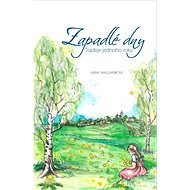 Zapadlé dny: Tradice jednoho roku - Anna Malchárková