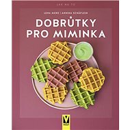 Dobrůtky pro miminka - Lena Merz; Annina Schäflein