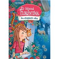 Báječná Florentýna Po stopách vlka - Antje Szillat
