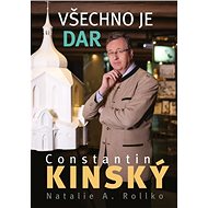 Všechno je dar - Constantin Kinský