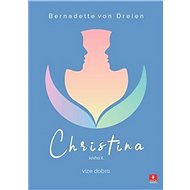 Christina: Vize dobra - Bernadette von Dreien