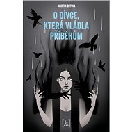 O dívce, která vládla příběhům - Martin Drtina