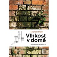 Vlhkost v domě: odstraňování a prevence - Michael Balík