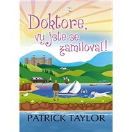 Doktore, vy jste se zamiloval! - Patrick Taylor