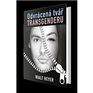 Odvrácená tvář transgenderu - Walt Heyer