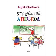 Neposlušná abeceda - Ingrid Schusterová