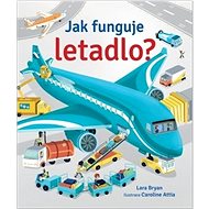 Jak funguje letadlo? - Caroline Attia; Lara Bryan