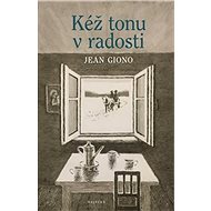 Kéž tonu v radosti - Jean Giono