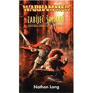 Warhammer Zabíječ šamanů - Nathan Long
