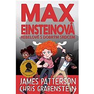 Max Einsteinová Rebelové s dobrým srdcem - Chris Grabenstein; James Patterson