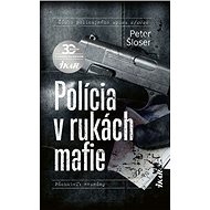 Polícia v rukách mafie - Peter Šloser