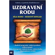 Uzdravení rodu: Síla rodu - Rodový soulad - Valerij Sineľnikov; Ljudmila Sineľnikov