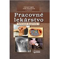 Pracovné lekárstvo: Vybrané kapitoly I - Ľubomír Legáth; Janka Buchancová