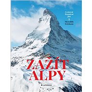 Zažít Alpy: Cestovat Poznávat Jíst - 