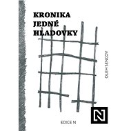 Kronika jedné hladovky - Oleh Sencov
