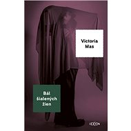 Bál šialených žien - Victoria Mas