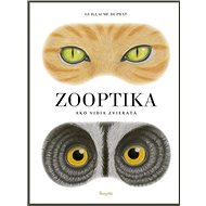Zooptika: Ako vidia zvieratá - Guillaume Duprat
