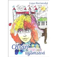 Chráň moje tajomstvá - Lena Riečanská