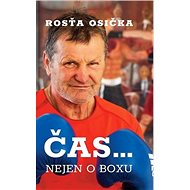 Čas… nejen o boxu - Rosťa Osička