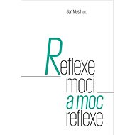 Reflexe moci a moc reflexe - Jan Musil