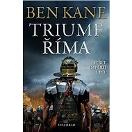Triumf Říma Střet impérií 2. díl - Ben Kane
