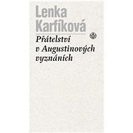 Přátelství v Augustinových vyznáních - Lenka Karfíková