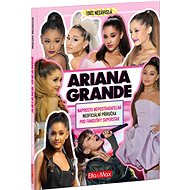 Ariana Grande: Nepostradatelná kniha pro fanoušky - Malcolm Mackenzie