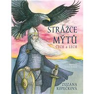 Strážce mýtů Čech a Lech - Zuzana Kopečková