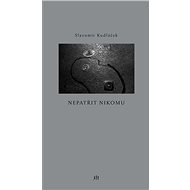 Nepatřit nikomu - Slavomír Kudláček