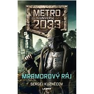 Mramorový ráj: Metro Universe 2033 - Sergej Kuzněcov