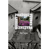 Pražské dvorky - Petr Sojka