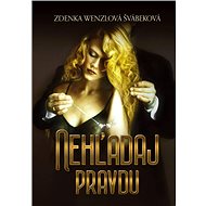 Nehľadaj pravdu - Zdenka Wenzlová Švábeková