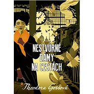 Nestvůrné dámy na cestách - Theodora Gossová