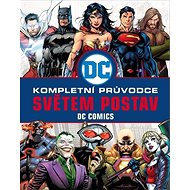 Kompletní průvodce světem postav: DC comics - Melanie Scott