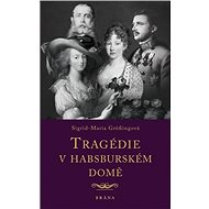Tragédie v habsburském domě - Sigrid-Maria Grössingová